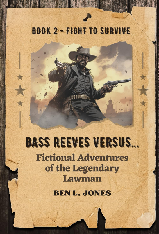 Bass Reeves Versus... Fictional Adventures of the Legendary Lawman: Book 2: Fight to Survive