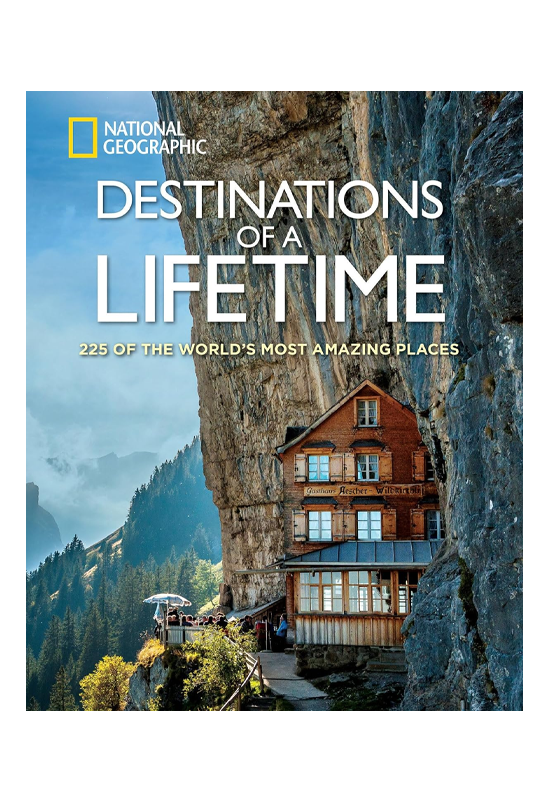 Destinations of a Lifetime: 225 of the World's Most Amazing Places front